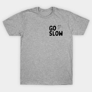 Go Slow - with mascot, left chest placement, black ink T-Shirt